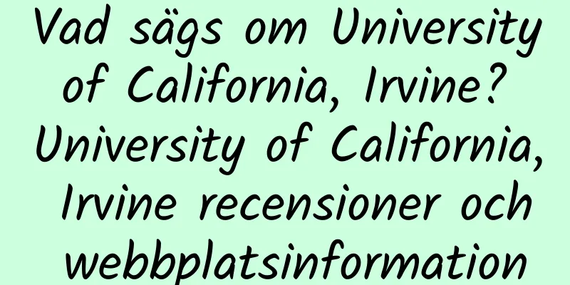 Vad sägs om University of California, Irvine? University of California, Irvine recensioner och webbplatsinformation