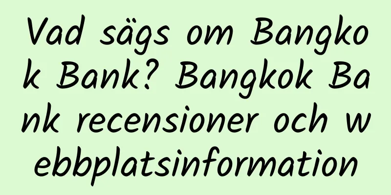 Vad sägs om Bangkok Bank? Bangkok Bank recensioner och webbplatsinformation
