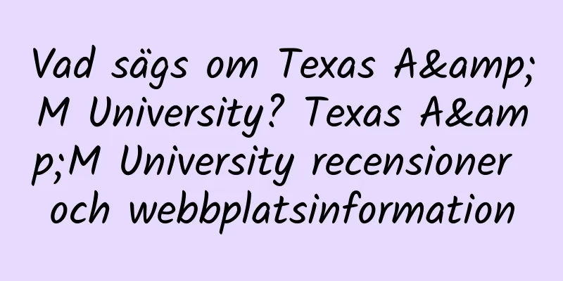 Vad sägs om Texas A&M University? Texas A&M University recensioner och webbplatsinformation