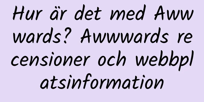 Hur är det med Awwwards? Awwwards recensioner och webbplatsinformation
