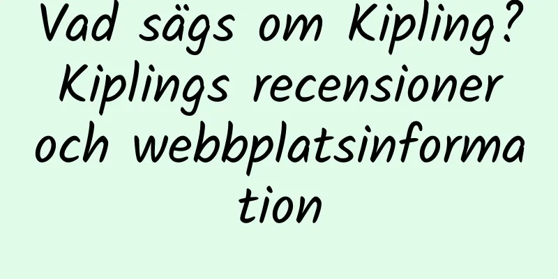 Vad sägs om Kipling? Kiplings recensioner och webbplatsinformation