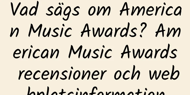 Vad sägs om American Music Awards? American Music Awards recensioner och webbplatsinformation