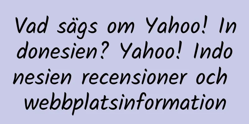 Vad sägs om Yahoo! Indonesien? Yahoo! Indonesien recensioner och webbplatsinformation