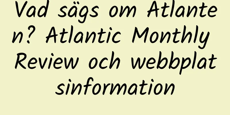 Vad sägs om Atlanten? Atlantic Monthly Review och webbplatsinformation