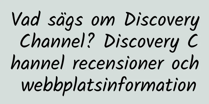 Vad sägs om Discovery Channel? Discovery Channel recensioner och webbplatsinformation