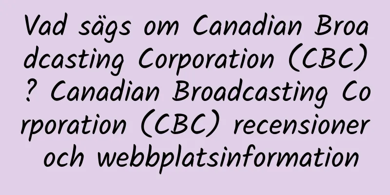 Vad sägs om Canadian Broadcasting Corporation (CBC)? Canadian Broadcasting Corporation (CBC) recensioner och webbplatsinformation