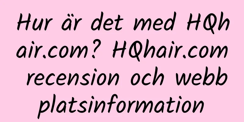 Hur är det med HQhair.com? HQhair.com recension och webbplatsinformation