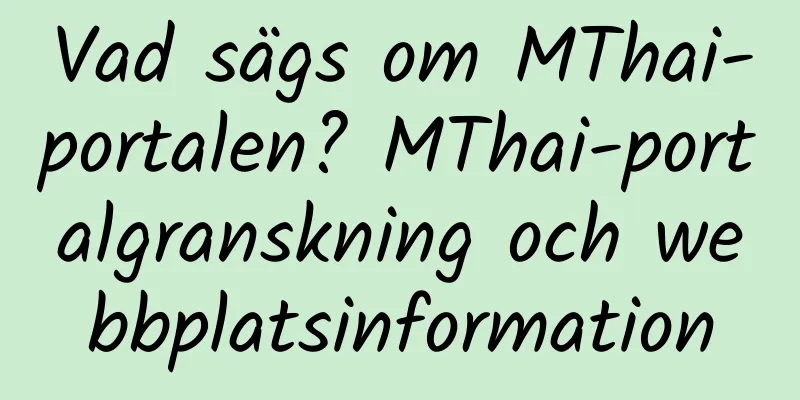 Vad sägs om MThai-portalen? MThai-portalgranskning och webbplatsinformation