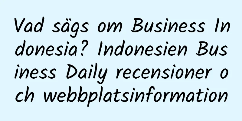 Vad sägs om Business Indonesia? Indonesien Business Daily recensioner och webbplatsinformation