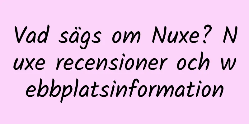 Vad sägs om Nuxe? Nuxe recensioner och webbplatsinformation