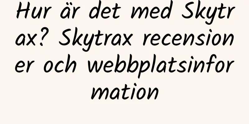 Hur är det med Skytrax? Skytrax recensioner och webbplatsinformation