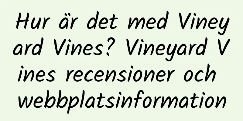 Hur är det med Vineyard Vines? Vineyard Vines recensioner och webbplatsinformation