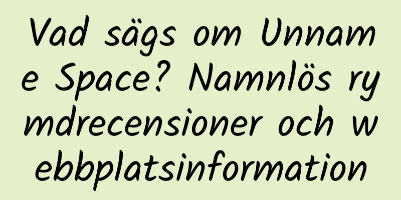 Vad sägs om Unname Space? Namnlös rymdrecensioner och webbplatsinformation