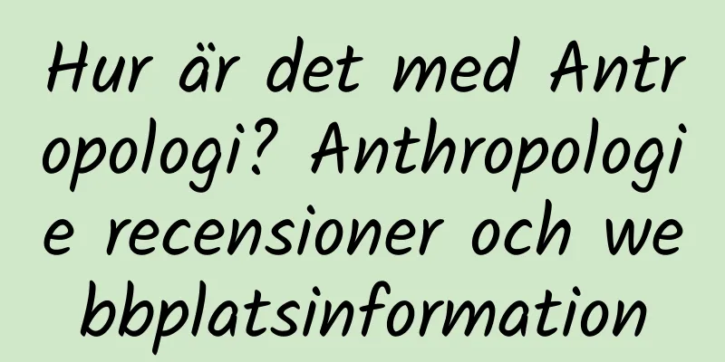 Hur är det med Antropologi? Anthropologie recensioner och webbplatsinformation