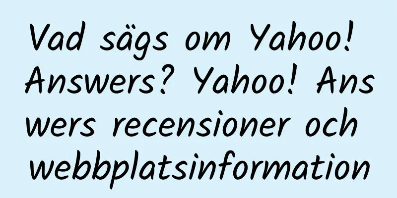 Vad sägs om Yahoo! Answers? Yahoo! Answers recensioner och webbplatsinformation