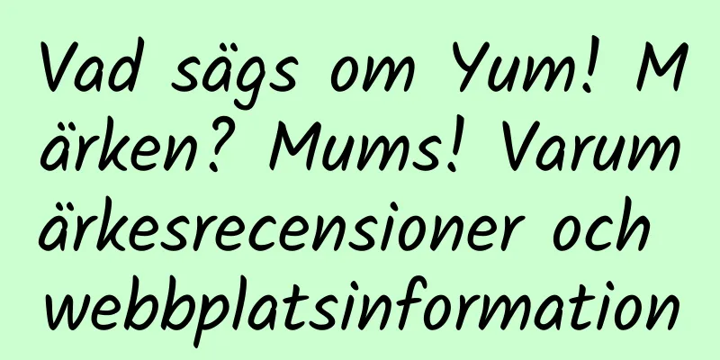 Vad sägs om Yum! Märken? Mums! Varumärkesrecensioner och webbplatsinformation