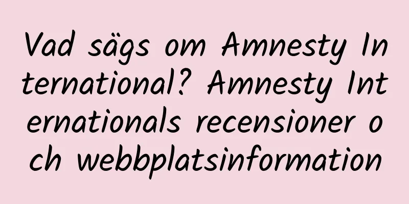 Vad sägs om Amnesty International? Amnesty Internationals recensioner och webbplatsinformation
