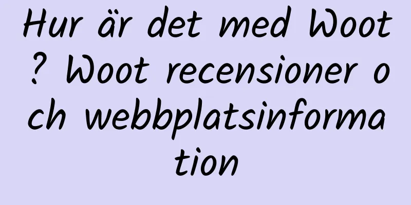 Hur är det med Woot? Woot recensioner och webbplatsinformation