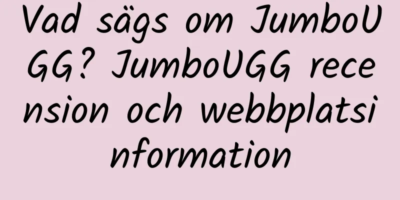 Vad sägs om JumboUGG? JumboUGG recension och webbplatsinformation