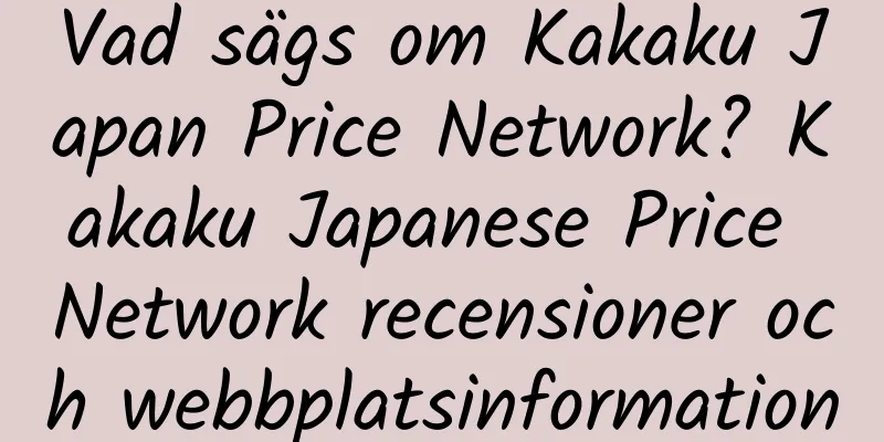 Vad sägs om Kakaku Japan Price Network? Kakaku Japanese Price Network recensioner och webbplatsinformation