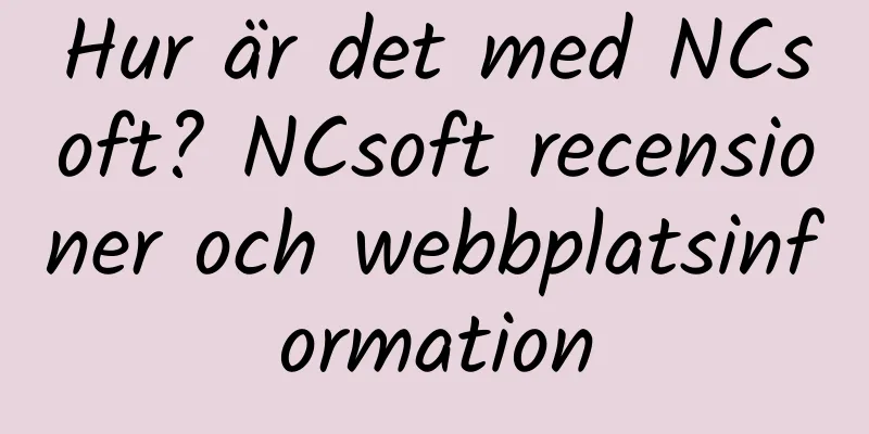 Hur är det med NCsoft? NCsoft recensioner och webbplatsinformation