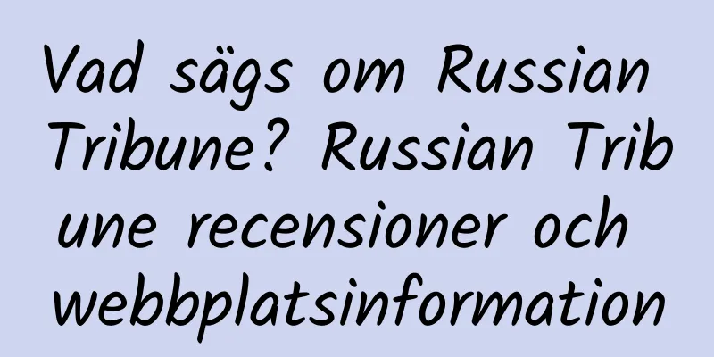 Vad sägs om Russian Tribune? Russian Tribune recensioner och webbplatsinformation