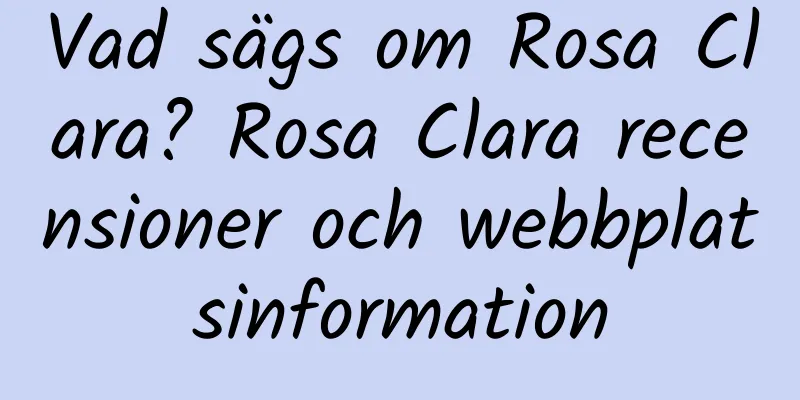 Vad sägs om Rosa Clara? Rosa Clara recensioner och webbplatsinformation