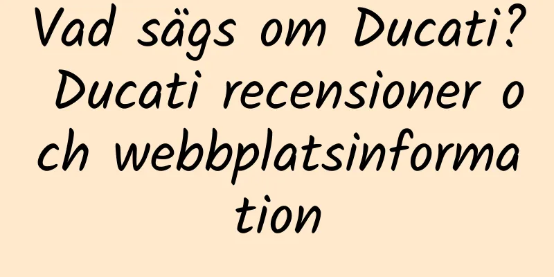 Vad sägs om Ducati? Ducati recensioner och webbplatsinformation