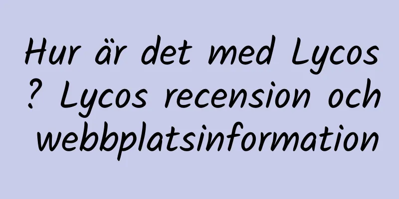 Hur är det med Lycos? Lycos recension och webbplatsinformation