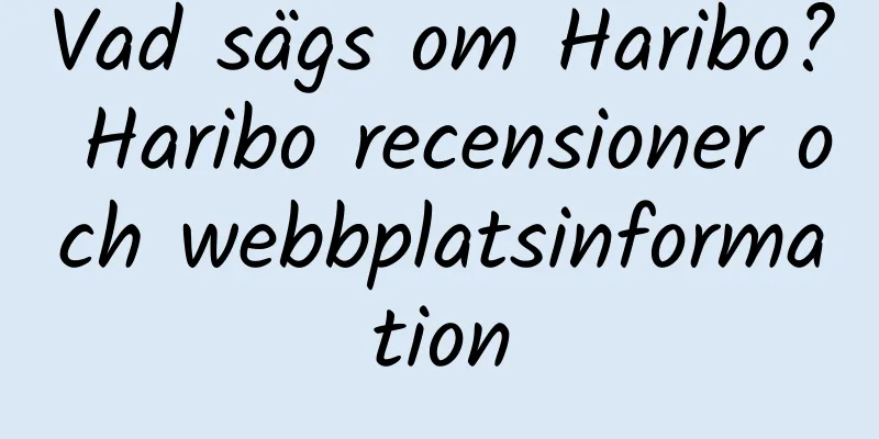 Vad sägs om Haribo? Haribo recensioner och webbplatsinformation