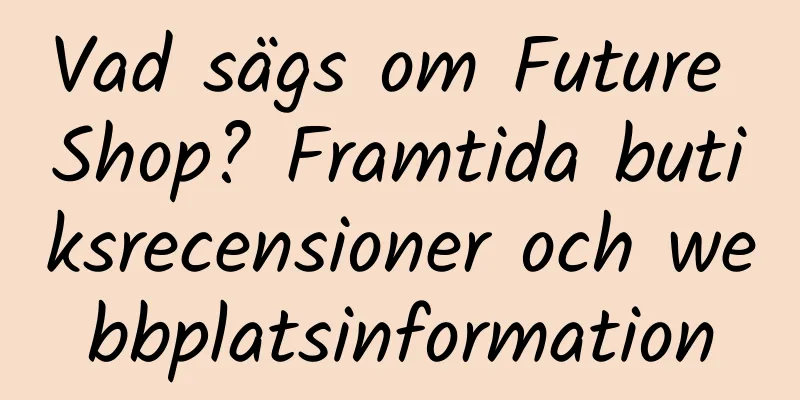 Vad sägs om Future Shop? Framtida butiksrecensioner och webbplatsinformation