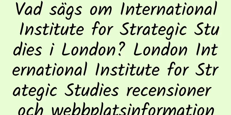 Vad sägs om International Institute for Strategic Studies i London? London International Institute for Strategic Studies recensioner och webbplatsinformation