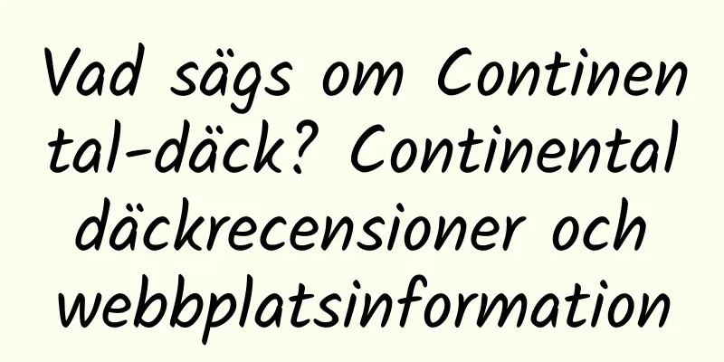 Vad sägs om Continental-däck? Continental däckrecensioner och webbplatsinformation