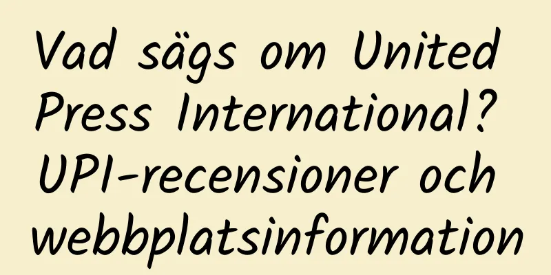 Vad sägs om United Press International? UPI-recensioner och webbplatsinformation