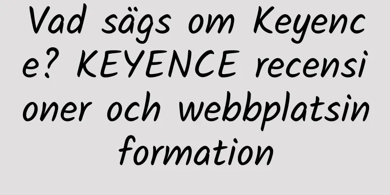 Vad sägs om Keyence? KEYENCE recensioner och webbplatsinformation