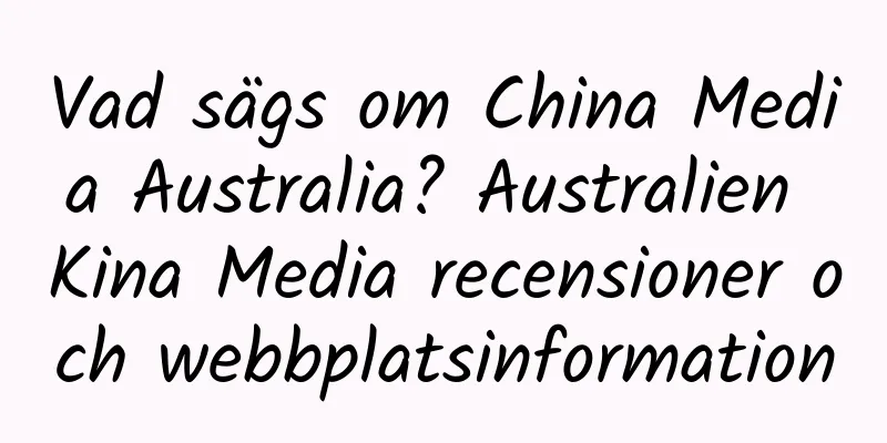 Vad sägs om China Media Australia? Australien Kina Media recensioner och webbplatsinformation