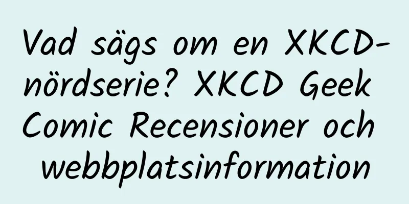 Vad sägs om en XKCD-nördserie? XKCD Geek Comic Recensioner och webbplatsinformation
