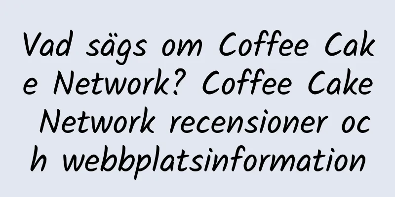 Vad sägs om Coffee Cake Network? Coffee Cake Network recensioner och webbplatsinformation