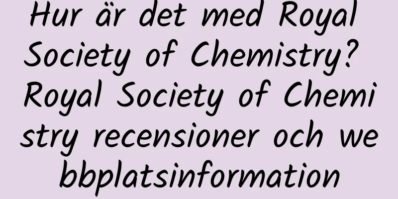 Hur är det med Royal Society of Chemistry? Royal Society of Chemistry recensioner och webbplatsinformation