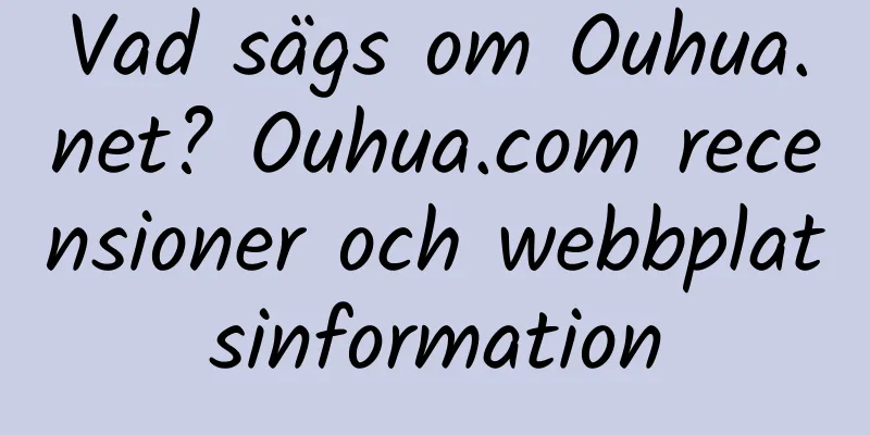 Vad sägs om Ouhua.net? Ouhua.com recensioner och webbplatsinformation