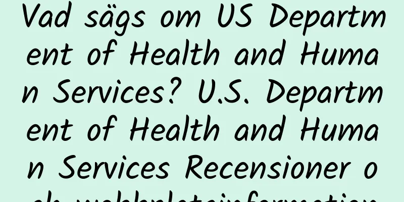 Vad sägs om US Department of Health and Human Services? U.S. Department of Health and Human Services Recensioner och webbplatsinformation