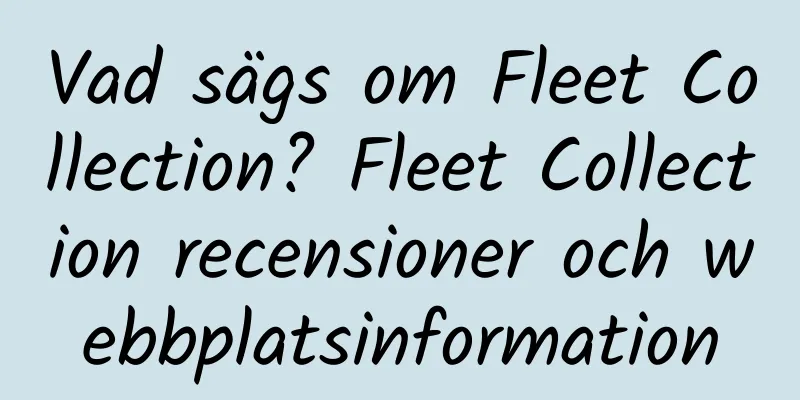 Vad sägs om Fleet Collection? Fleet Collection recensioner och webbplatsinformation