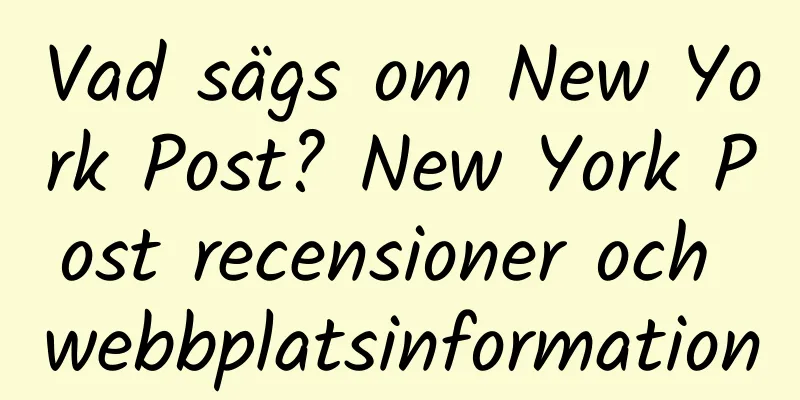 Vad sägs om New York Post? New York Post recensioner och webbplatsinformation