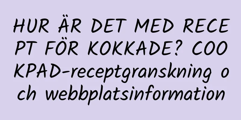 HUR ÄR DET MED RECEPT FÖR KOKKADE? COOKPAD-receptgranskning och webbplatsinformation