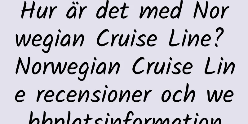 Hur är det med Norwegian Cruise Line? Norwegian Cruise Line recensioner och webbplatsinformation