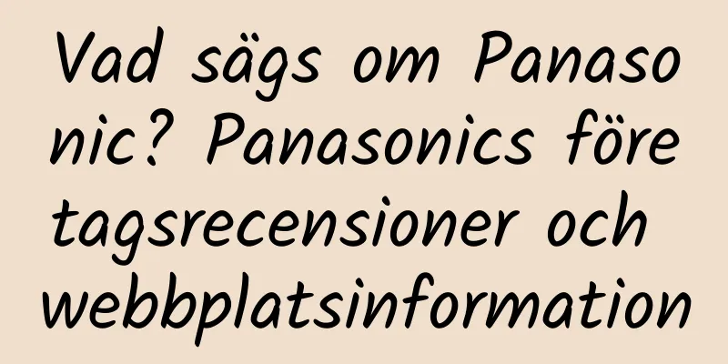Vad sägs om Panasonic? Panasonics företagsrecensioner och webbplatsinformation
