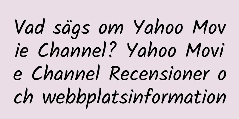 Vad sägs om Yahoo Movie Channel? Yahoo Movie Channel Recensioner och webbplatsinformation