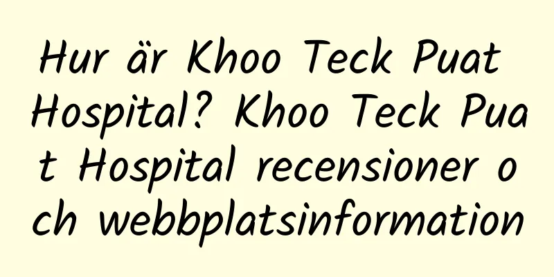 Hur är Khoo Teck Puat Hospital? Khoo Teck Puat Hospital recensioner och webbplatsinformation
