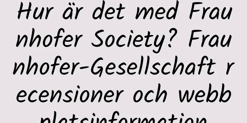 Hur är det med Fraunhofer Society? Fraunhofer-Gesellschaft recensioner och webbplatsinformation