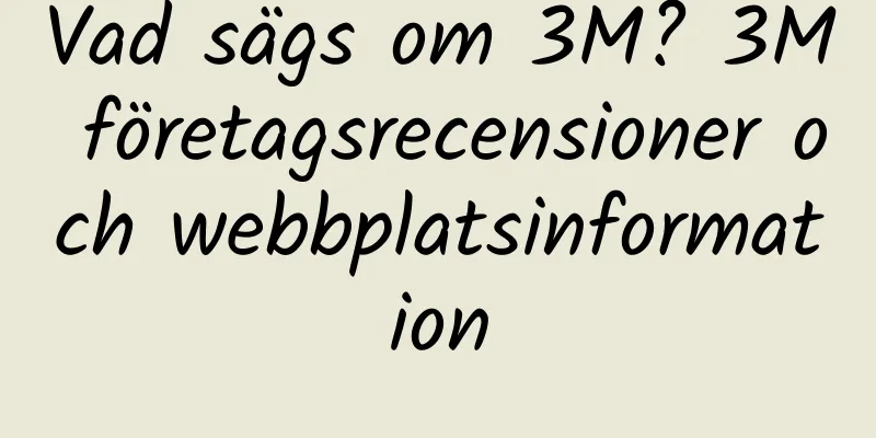 Vad sägs om 3M? 3M företagsrecensioner och webbplatsinformation